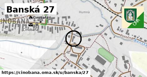 Banská 27, Cinobaňa