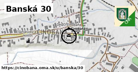 Banská 30, Cinobaňa