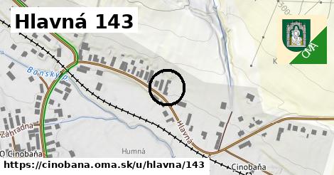 Hlavná 143, Cinobaňa