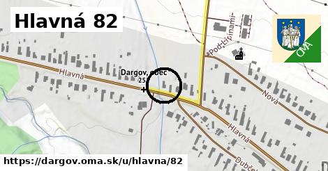 Hlavná 82, Dargov