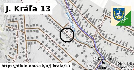 J. Kráľa 13, Divín