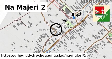 Na Majeri 2, Dlhé nad Cirochou