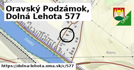 Oravský Podzámok, Dolná Lehota <span class="supisne">577</span>