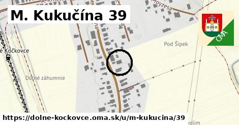 M. Kukučína 39, Dolné Kočkovce