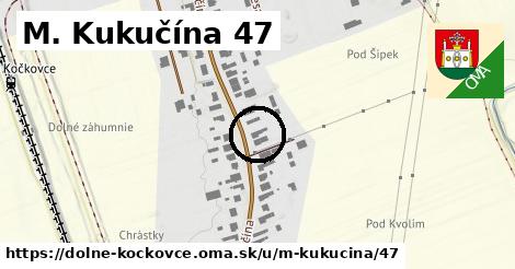 M. Kukučína 47, Dolné Kočkovce