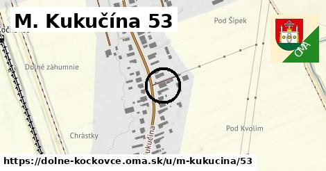 M. Kukučína 53, Dolné Kočkovce