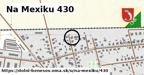 Na Mexiku 430, Dolní Benešov