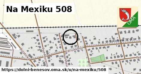 Na Mexiku 508, Dolní Benešov