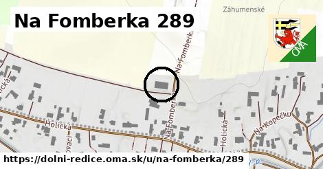 Na Fomberka 289, Dolní Ředice