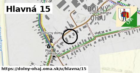 Hlavná 15, Dolný Ohaj