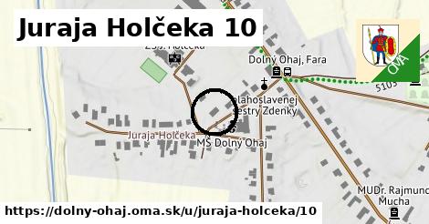 Juraja Holčeka 10, Dolný Ohaj