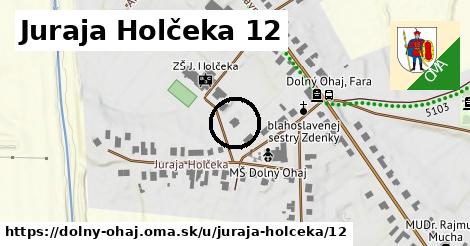 Juraja Holčeka 12, Dolný Ohaj