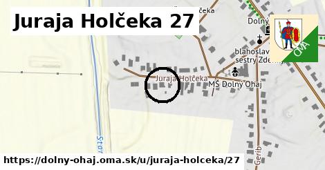 Juraja Holčeka 27, Dolný Ohaj