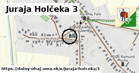 Juraja Holčeka 3, Dolný Ohaj