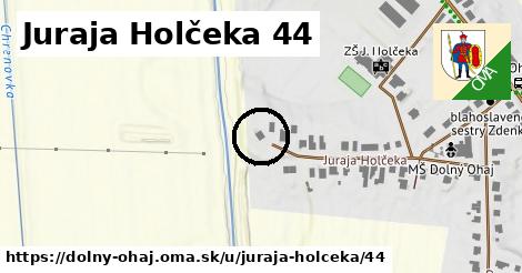 Juraja Holčeka 44, Dolný Ohaj