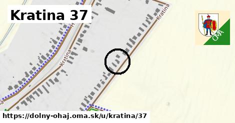 Kratina 37, Dolný Ohaj