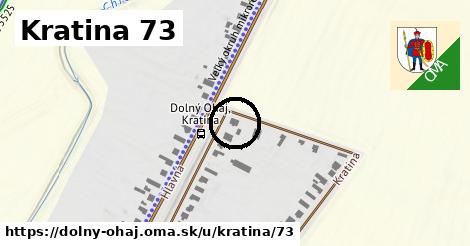 Kratina 73, Dolný Ohaj