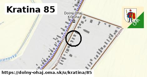 Kratina 85, Dolný Ohaj