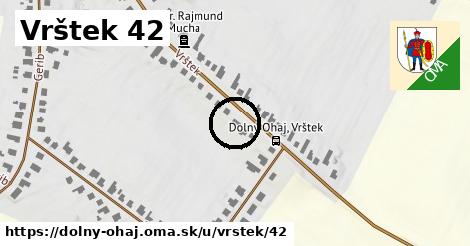 Vrštek 42, Dolný Ohaj