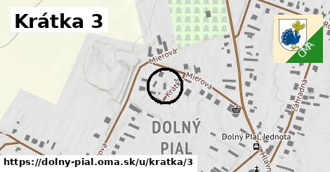 Krátka 3, Dolný Pial