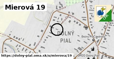 Mierová 19, Dolný Pial