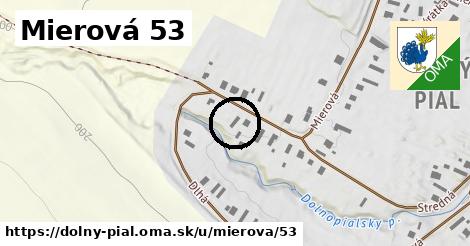 Mierová 53, Dolný Pial