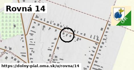 Rovná 14, Dolný Pial