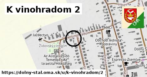 K vinohradom 2, Dolný Štál