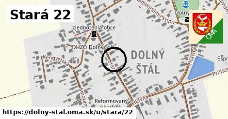 Stará 22, Dolný Štál