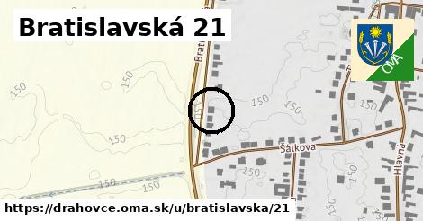 Bratislavská 21, Drahovce