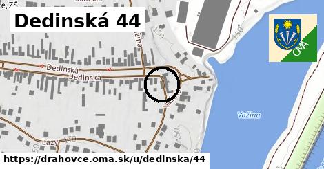 Dedinská 44, Drahovce