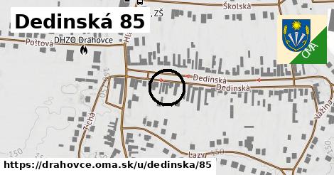 Dedinská 85, Drahovce