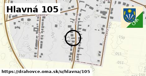 Hlavná 105, Drahovce