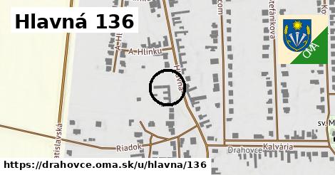 Hlavná 136, Drahovce