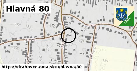 Hlavná 80, Drahovce