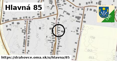 Hlavná 85, Drahovce