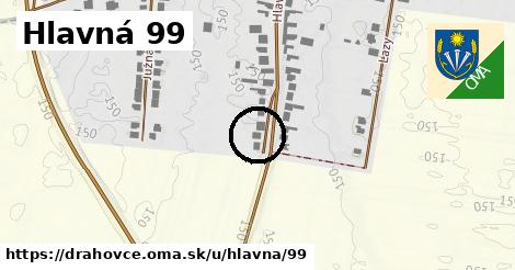 Hlavná 99, Drahovce