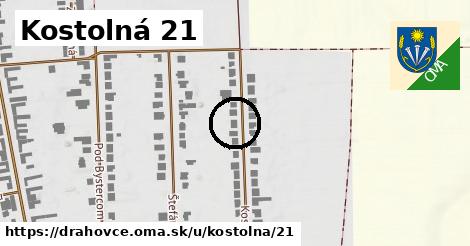 Kostolná 21, Drahovce