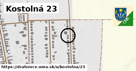 Kostolná 23, Drahovce