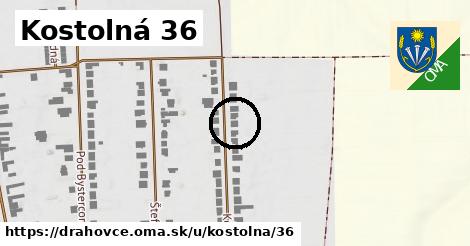 Kostolná 36, Drahovce