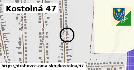 Kostolná 47, Drahovce