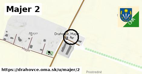 Majer 2, Drahovce