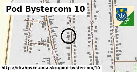 Pod Bystercom 10, Drahovce