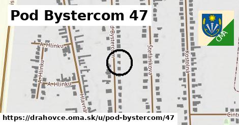 Pod Bystercom 47, Drahovce