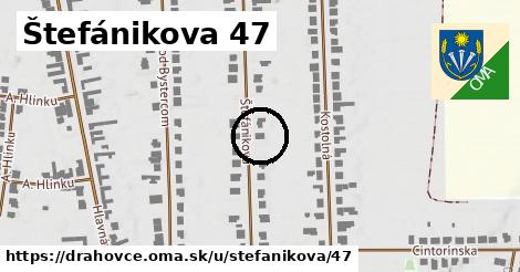 Štefánikova 47, Drahovce