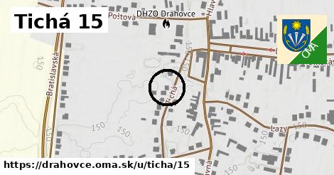 Tichá 15, Drahovce