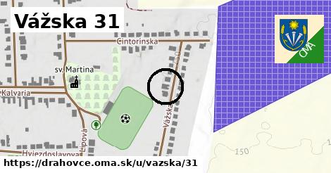 Vážska 31, Drahovce