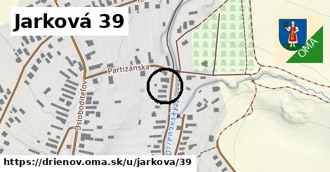 Jarková 39, Drienov