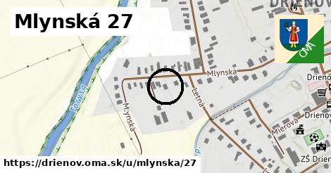 Mlynská 27, Drienov