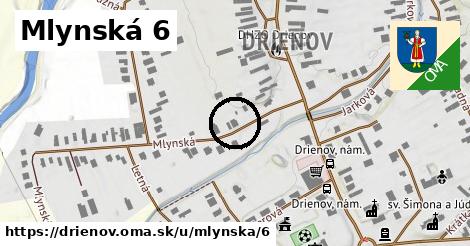 Mlynská 6, Drienov